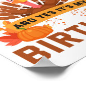 Happy Thanksgiving And Yes It's My Birthday Gift Poster (Ecke)