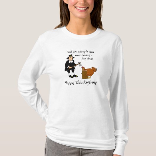 Happy Thanksgiving Bad Day Türkei T-Shirt (Vorderseite)
