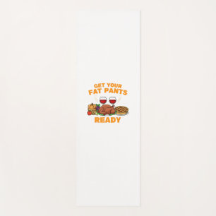 Happy Thanksgiving Holen Sie Ihre dicken Pants ber Yogamatte
