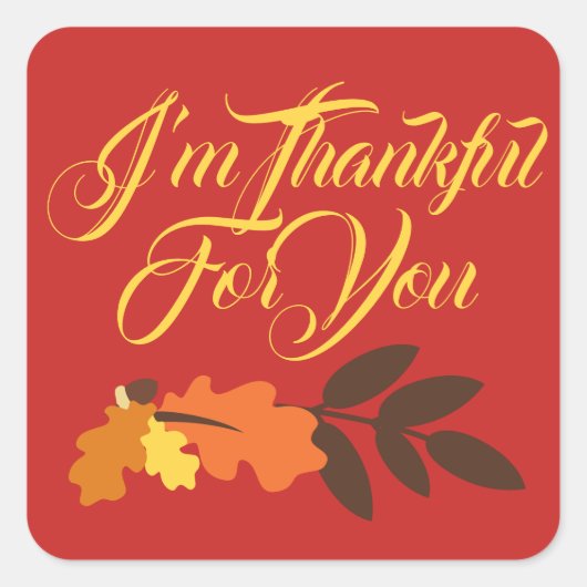 Happy Thanksgiving | Ich bin dir dankbar Quadratischer Aufkleber (Vorderseite)