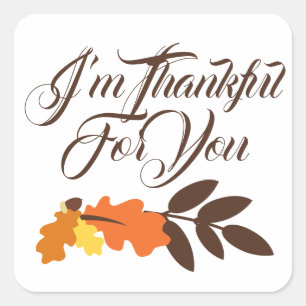 Happy Thanksgiving Ich bin dir dankbar Quadratischer Aufkleber