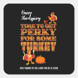 Happy Thanksgiving PERKY FÜR DIE TÜRKEI Christlich Quadratischer Aufkleber
