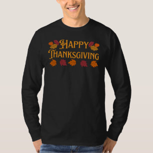 Happy Thanksgiving T - Shirt
