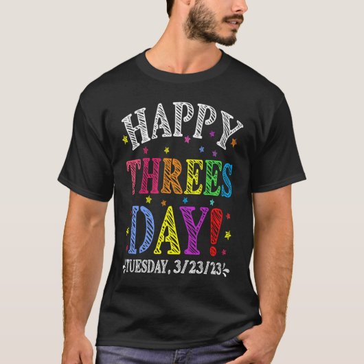 Happy Threesday 3 23 23  Thursday Ever 3232023 T-Shirt (Vorderseite)