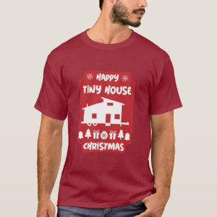 Happy Tiny House Christmas T - Shirt