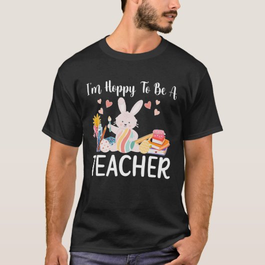 Happy To Be A Teacher Easter Bunny Teaching Easter T-Shirt (Vorderseite)