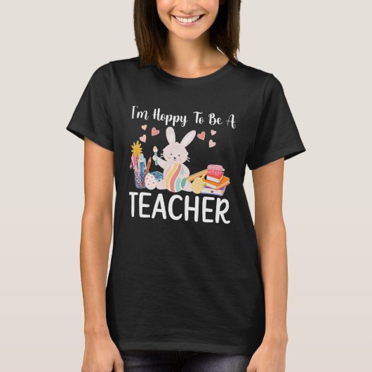 Happy To Be A Teacher Easter Bunny Teaching Easter T-Shirt (Vorderseite)