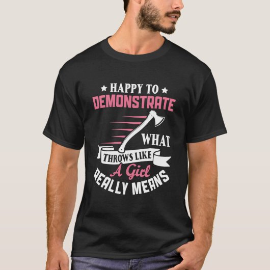 Happy To Demonstrate W Throws Like A Axe Thrower T-Shirt (Vorderseite)