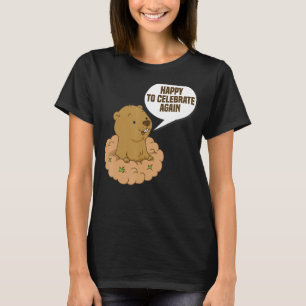 Happy to feiern wieder lustige Groundhog Day Celeb T-Shirt