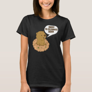 Happy to feiern wieder lustige Groundhog Day Celeb T-Shirt