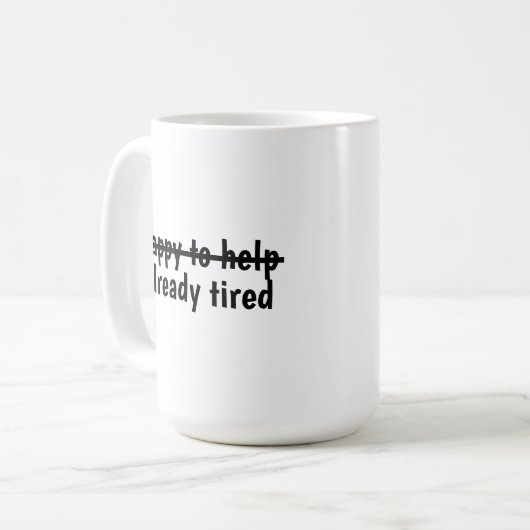 Happy to help already tired kaffeetasse (Vorderseite Links)