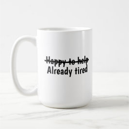 Happy to help already tired kaffeetasse