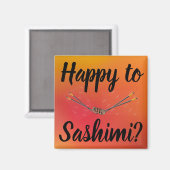 Happy to Sashimi? Magnet (Vorderseite/Rückseite)