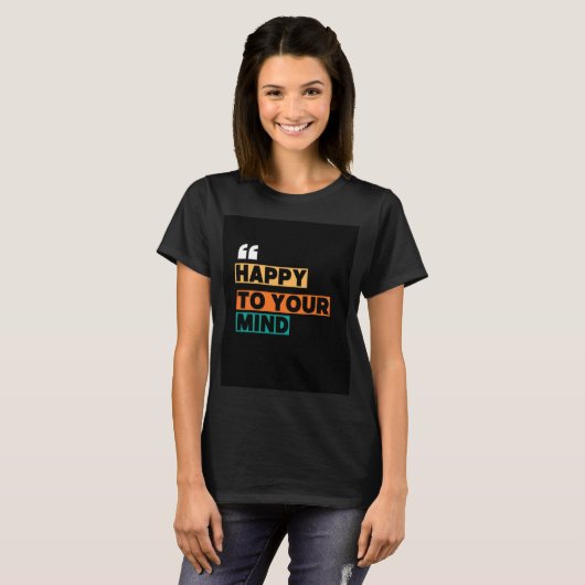 "Happy to Your Mind" T - Shirt Design (Vorne ganz)