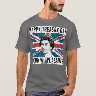 Happy Treason Day Britisch 4. Juli T-Shirt