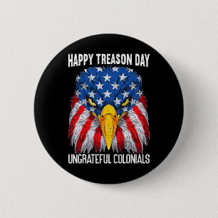 Happy Treason Day Independence Day Spaß 4. Juli Button