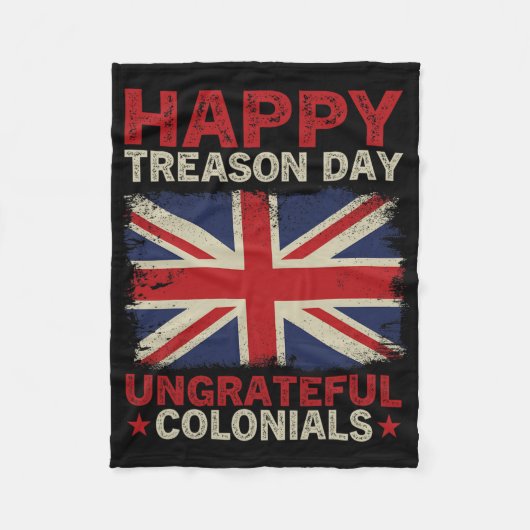 Happy Treason Day Undankbare Colonials 4. Juli Br Fleecedecke (Vorderseite)
