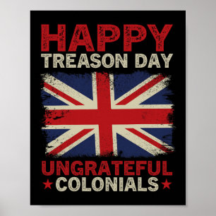 Happy Treason Day Undankbare Colonials 4. Juli Br Poster