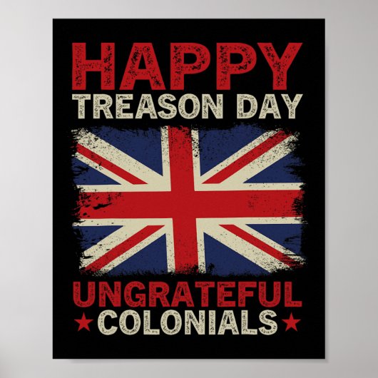 Happy Treason Day Undankbare Colonials 4. Juli Br Poster (Vorne)