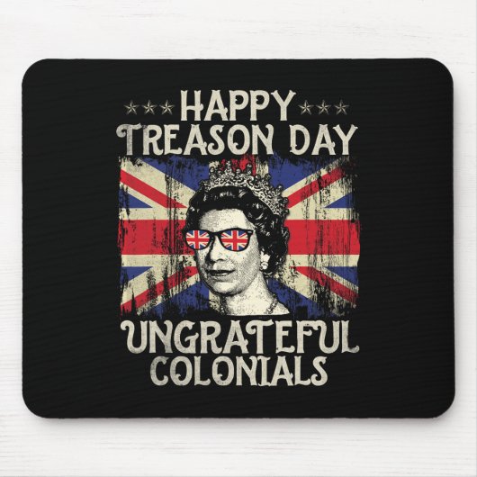 Happy Treason Day Undankbare Colonials Funny 4. O Mousepad (Vorne)