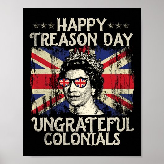 Happy Treason Day Undankbare Colonials Funny 4. O Poster (Vorne)