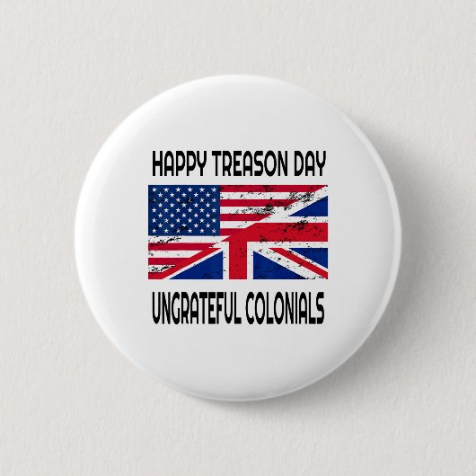 Happy Treason Day Undankbare Colonials Funny Appar Button (Vorderseite)