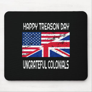 Happy Treason Day Undankbare Colonials Funny Appar Mousepad