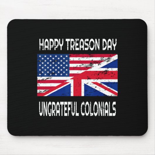 Happy Treason Day Undankbare Colonials Funny Appar Mousepad (Vorne)