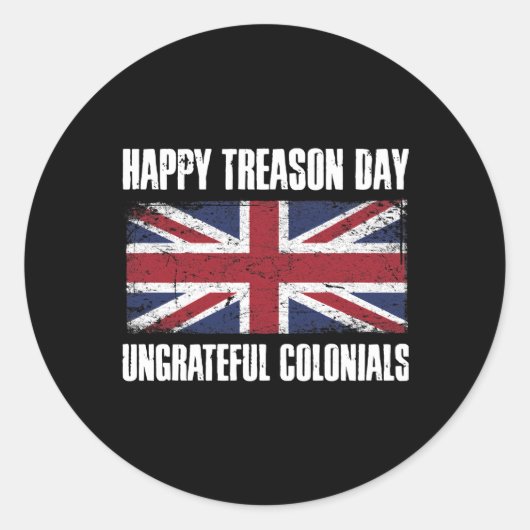 Happy Treason Day Undankbare Colonials Runder Aufkleber (Vorderseite)