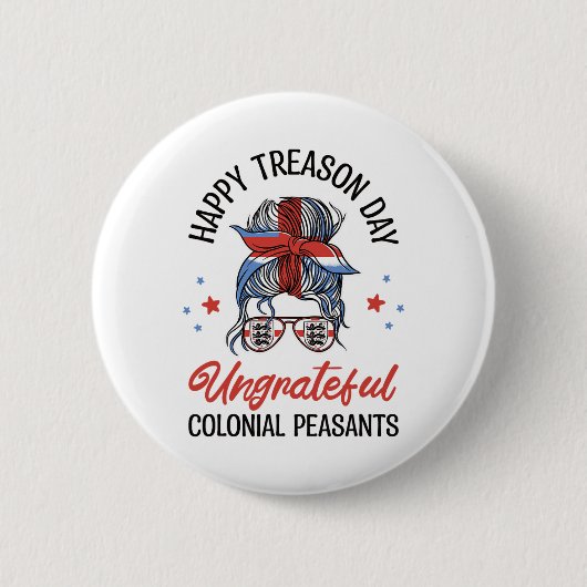 Happy Treason Day Undankbare koloniale Bauern 4. Button (Vorderseite)