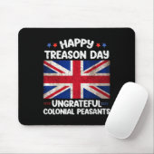 Happy Treason Day Undankbare koloniale Bauern 4. Mousepad (Mit Mouse)