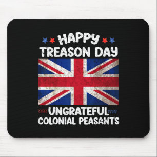 Happy Treason Day Undankbare koloniale Bauern 4. Mousepad
