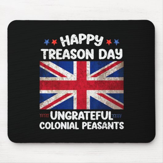 Happy Treason Day Undankbare koloniale Bauern 4. Mousepad (Vorne)