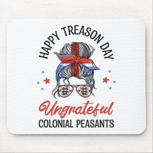 Happy Treason Day Undankbare koloniale Bauern 4. Mousepad
