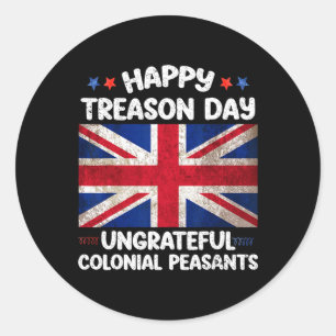 Happy Treason Day Undankbare koloniale Bauern 4. Runder Aufkleber
