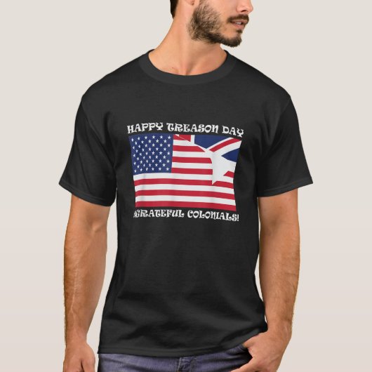 Happy Treason Day Undankbare Kolonialen lustigen J T-Shirt (Vorderseite)
