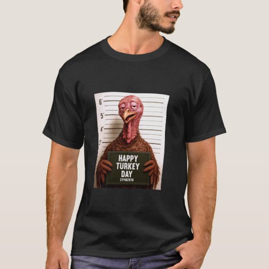 Happy Turkey Day Funny Thanksgiving Mugshot  T-Shirt (Vorderseite)