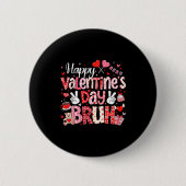 Happy Valentine Day Bruh Heart Love Valentine Boys Button (Vorderseite)