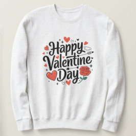 Happy Valentine Tag Romantische Rose Herzlich Will Sweatshirt