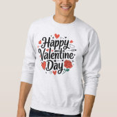 Happy Valentine Tag Romantische Rose Herzlich Will Sweatshirt (Vorderseite)