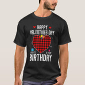 Happy Valentines Day And Yes It Is My Birthday Paj T-Shirt (Vorderseite)