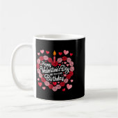 Happy Valentines Day And Yes It Is My Birthday Val Kaffeetasse (Links)