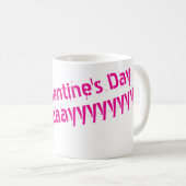 Happy Valentines Day... Every Day Mug Kaffeetasse (VorderseiteRechts)