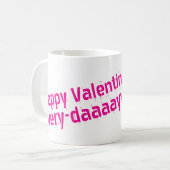 Happy Valentines Day... Every Day Mug Kaffeetasse (Vorderseite Links)