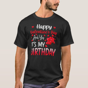 Happy Valentines Day Ja Es ist mein Geburtstag Geb T-Shirt