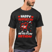 Happy Valentines Day und ja, es ist mein Geburtsta T-Shirt (Vorderseite)