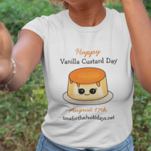 Happy Vanilla Custard Day August 17. T-Shirt