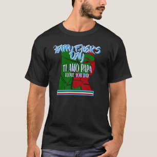 Happy Vatertag TI Amo Papa I Liebe Sie Vater T-Shirt