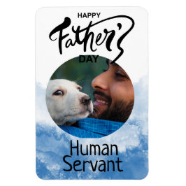 Happy Vathers Day Human Servant Custom Blue Magnet