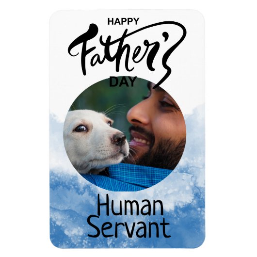 Happy Vathers Day Human Servant Custom Blue Magnet (Vertikal)